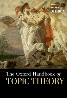 The Oxford Handbook of Topic Theory - Mirka, Danuta
