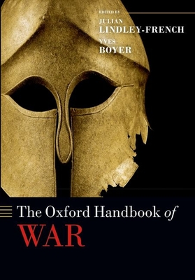 The Oxford Handbook of War - Lindley-French, Julian (Editor), and Boyer, Yves (Editor)