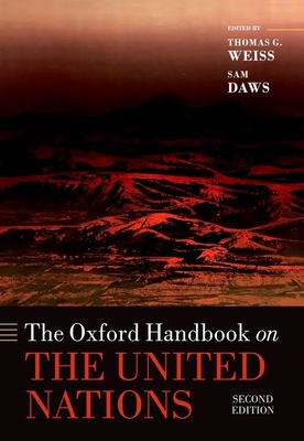 The Oxford Handbook on the United Nations - Weiss, Thomas G. (Editor), and Daws, Sam (Editor)