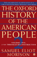 The Oxford History of the American People: Volume 2: 1789 Through Reconstruction