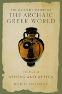 The Oxford History of the Archaic Greek World: Volume II: Athens and Attica