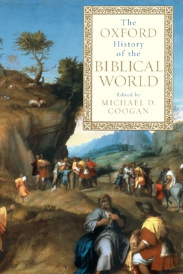 The Oxford History of the Biblical World - Coogan, Michael D (Editor)