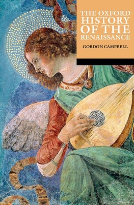The Oxford History of the Renaissance - Campbell, Gordon (Editor)