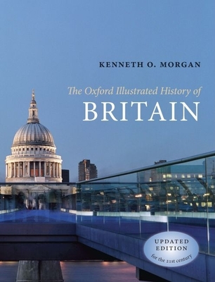 The Oxford Illustrated History of Britain - Morgan, Kenneth O (Editor)