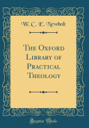 The Oxford Library of Practical Theology (Classic Reprint)