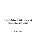 The Oxford Movement, Twelve Years 1833-1845