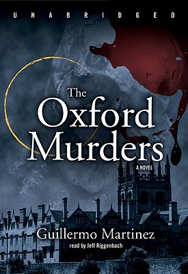 The Oxford Murders Lib/E - Martnez, Guillermo, and Davis, Jonathan (Read by), and Soto, Sonia (Translated by)