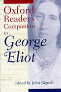 The Oxford Reader's Companion to George Eliot - Rignall, John (Editor)