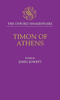 The Oxford Shakespeare: Timon of Athens - Shakespeare, William, and Jowett, John (Editor)