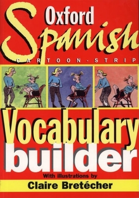 The Oxford Spanish Cartoon-Strip Vocabulary Builder - Tamariz, Mnica (Editor)