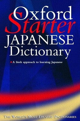 The Oxford Starter Japanese Dictionary - Bunt, Jonathan (Editor), and Hall, Gillian (Editor)