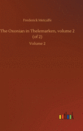 The Oxonian in Thelemarken, volume 2 (of 2): Volume 2