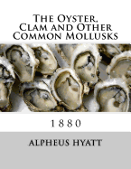 The Oyster, Clam and Other Common Mollusks