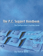 The P.C. Support Handbook: The Configuration and Systems Guide