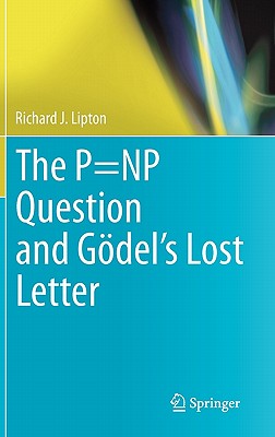 The P=np Question and Gdel's Lost Letter - Lipton, Richard J