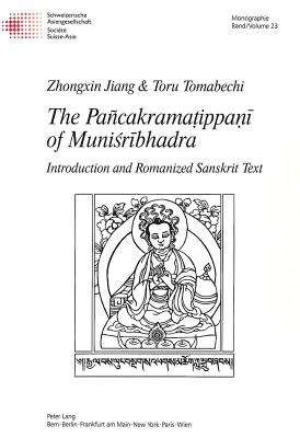 The Pacakramatippani of Munisribhadra: Introduction and Romanized Sanskrit Text - Schweizerische Asiengesellschaft (Editor), and Tillemans, Tom J F (Editor)