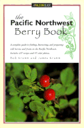 The Pacific Northwest Berry Book - Krumm, Bob, and Krumm, James