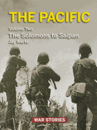 The Pacific: Volume 2 - The Solomons to Saipan - Wertz, Jay