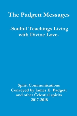 The Padgett Messages-Soulful Teachings Living with Divine Love- - Borthwick, Zara, and Arnold, Nicholas