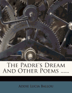 The Padre's Dream and Other Poems ..