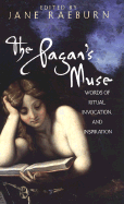 The Pagans Muse: Words of Ritual, Invocation, and Inspiration - Raeburn, Jane (Editor)