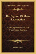 The Pageant Of Man's Redemption: An Interpretation Of The Chopineaux Tapestry