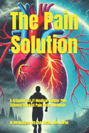 The Pain Solution: A Gripping Sci-Fi Medical Thriller Plus Science-Backed Pain Relief Methods