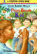 The Paint Brush Kid - Bulla, Clyde Robert, and Bulla, Robert C