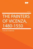 The Painters of Vicenza, 1480-1550 - Borenius, Tancred