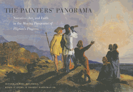 The Painters' Panorama: Narrative, Art, and Faith in the Moving Panorama of Pilgrim's Progress