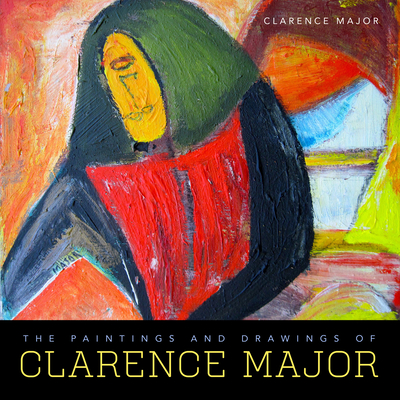 The Paintings and Drawings of Clarence Major - Major, Clarence