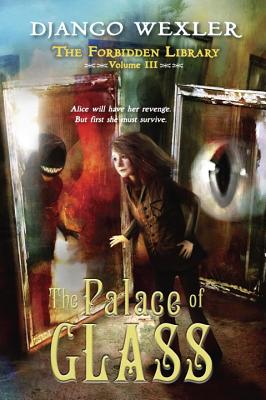 The Palace of Glass: The Forbidden Library: Volume 3 - Wexler, Django