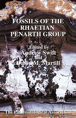 The Palaeontological Association Field Guide to Fossils, Fossils of the Rhaetian Penarth Group - Swift, Andrew (Editor), and Martill, David M (Editor)