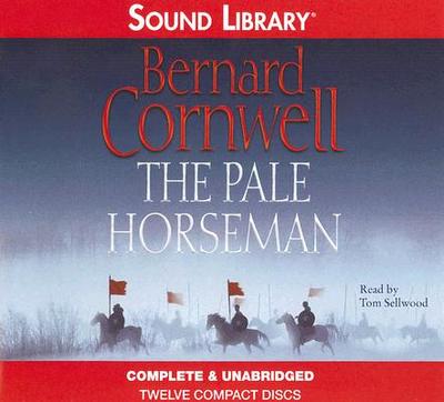 The Pale Horseman - Cornwell, Bernard, and Sellwood, Tom (Read by)