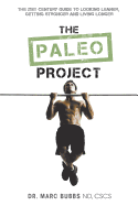 The Paleo Project: The 21st Century Guide to Looking Leaner, Getting Stronger and Living Longer