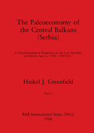 The Paleoeconomy of the Central Balkans (Serbia), Part ii: A Zooarchaeological Perspective on the Late Neolithic and Bronze Age, (ca. 4500-1000 B.C.)