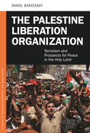 The Palestine Liberation Organization: Terrorism and Prospects for Peace in the Holy Land