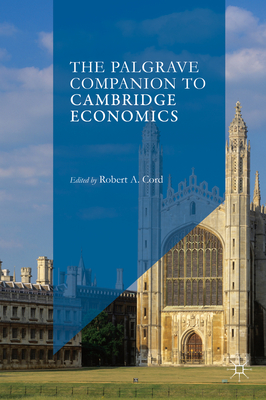 The Palgrave Companion to Cambridge Economics - Cord, Robert A. (Editor)