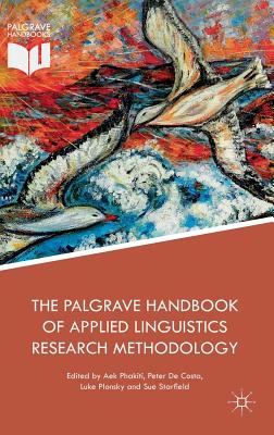 The Palgrave Handbook of Applied Linguistics Research Methodology - Phakiti, Aek (Editor), and de Costa, Peter (Editor), and Plonsky, Luke (Editor)