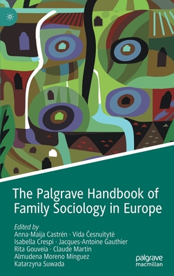 The Palgrave Handbook of Family Sociology in Europe - Castrn, Anna-Maija (Editor), and  esnuityte, Vida (Editor), and Crespi, Isabella (Editor)