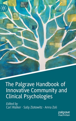 The Palgrave Handbook of Innovative Community and Clinical Psychologies - Walker, Carl (Editor), and Zlotowitz, Sally (Editor), and Zoli, Anna (Editor)