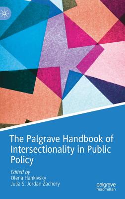 The Palgrave Handbook of Intersectionality in Public Policy - Hankivsky, Olena (Editor), and Jordan-Zachery, Julia S. (Editor)