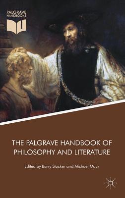 The Palgrave Handbook of Philosophy and Literature - Stocker, Barry (Editor), and Mack, Michael (Editor)