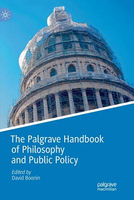 The Palgrave Handbook of Philosophy and Public Policy - Boonin, David (Editor)