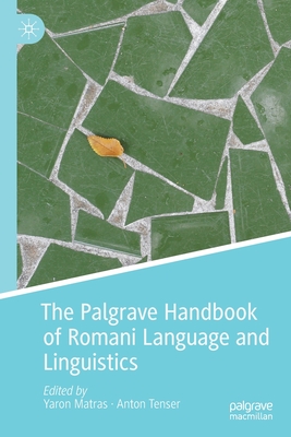 The Palgrave Handbook of Romani Language and Linguistics - Matras, Yaron (Editor), and Tenser, Anton (Editor)