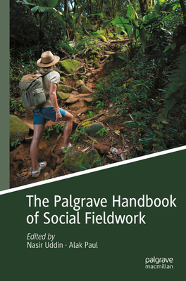 The Palgrave Handbook of Social Fieldwork - Uddin, Nasir (Editor), and Paul, Alak (Editor)