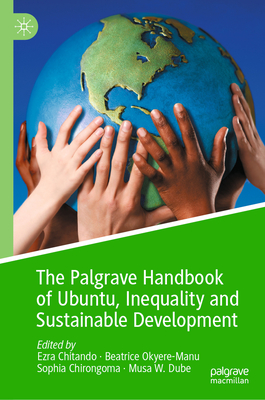 The Palgrave Handbook of Ubuntu, Inequality and Sustainable Development - Chitando, Ezra (Editor), and Okyere-Manu, Beatrice (Editor), and Chirongoma, Sophia (Editor)