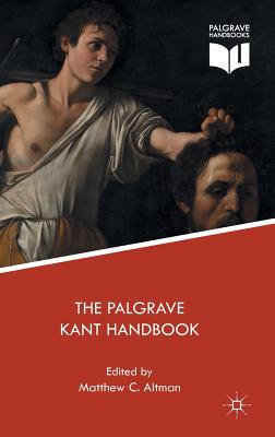 The Palgrave Kant Handbook - Altman, Matthew C (Editor)