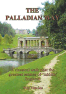 The Palladian Way: A Classical Walk Past the Greatest Estates of "Middle" England