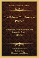 The Palmer Cox Brownie Primer: Arranged From Palmer Cox's Brownie Books (1921)